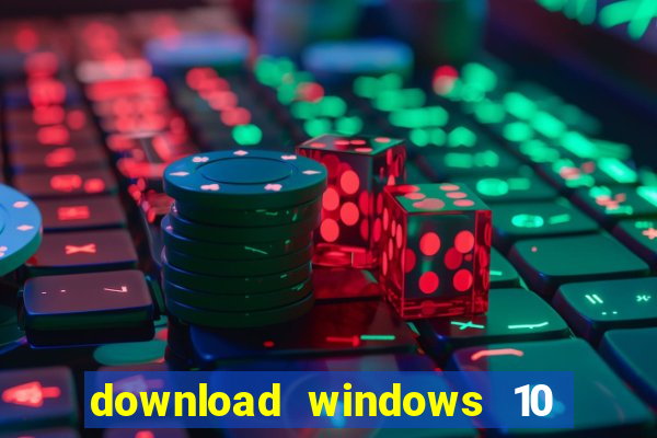 download windows 10 home iso 64 bit